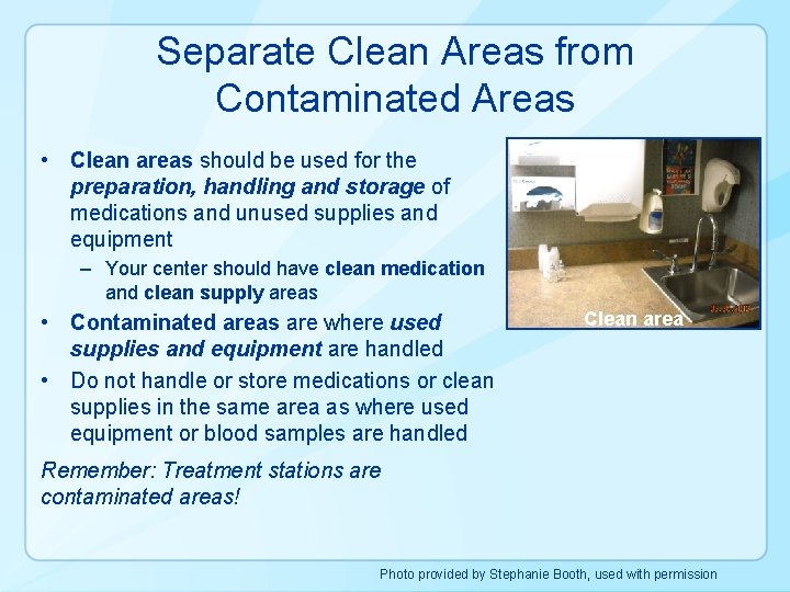 Separate Clean Areas from Contaminated Areas • Clean areas should be used for the
