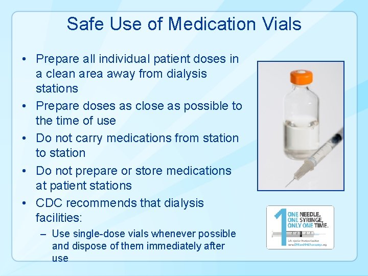 Safe Use of Medication Vials • Prepare all individual patient doses in a clean