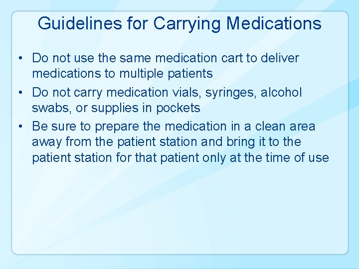 Guidelines for Carrying Medications • Do not use the same medication cart to deliver
