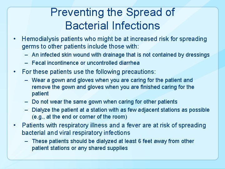 Preventing the Spread of Bacterial Infections • Hemodialysis patients who might be at increased