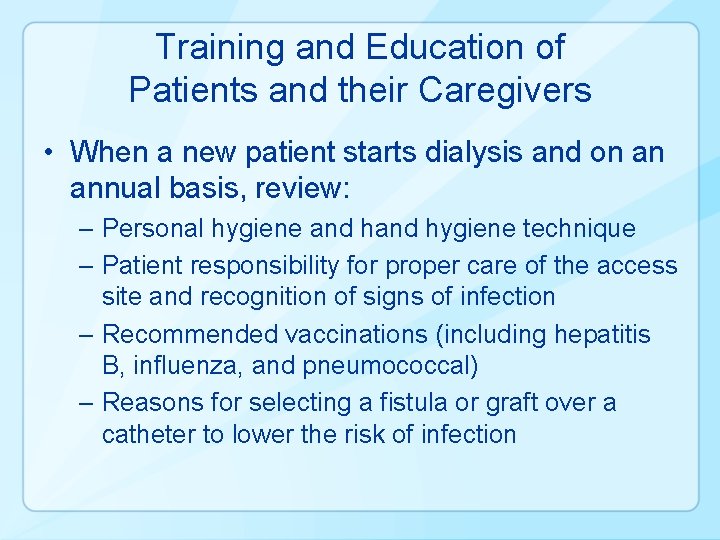 Training and Education of Patients and their Caregivers • When a new patient starts