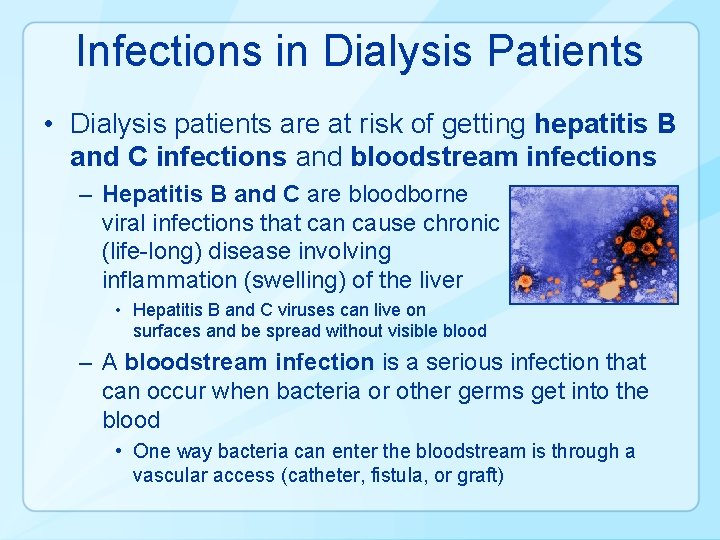 Infections in Dialysis Patients • Dialysis patients are at risk of getting hepatitis B