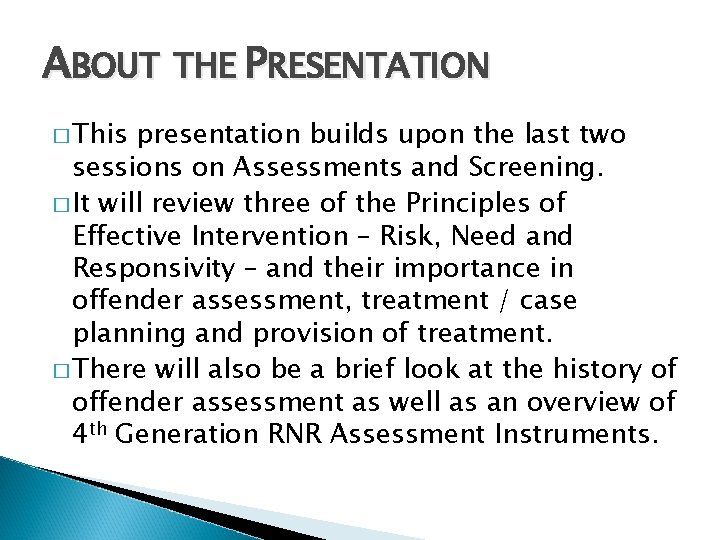 ABOUT THE PRESENTATION � This presentation builds upon the last two sessions on Assessments