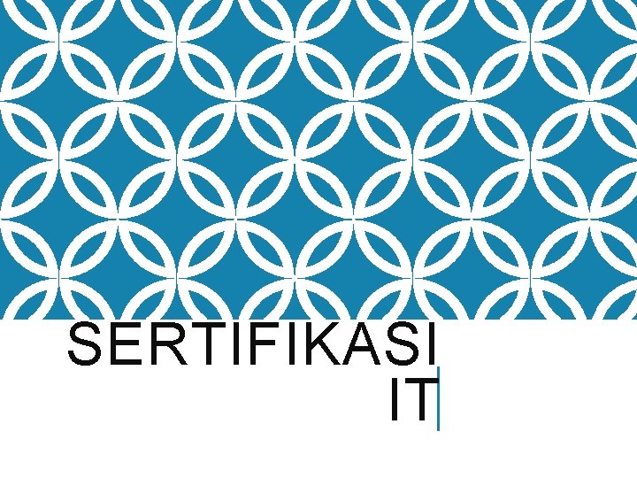 SERTIFIKASI IT SERTIFIKASI IT