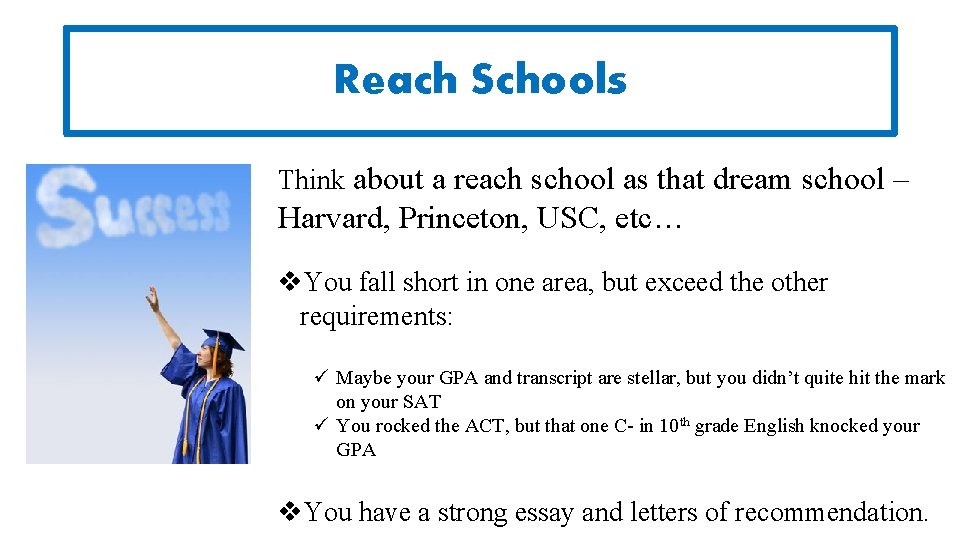 Reach Schools Think about a reach school as that dream school – Harvard, Princeton,