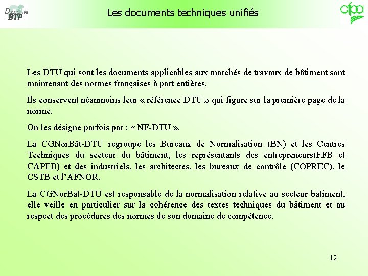 Les documents techniques unifiés Les DTU qui sont les documents applicables aux marchés de