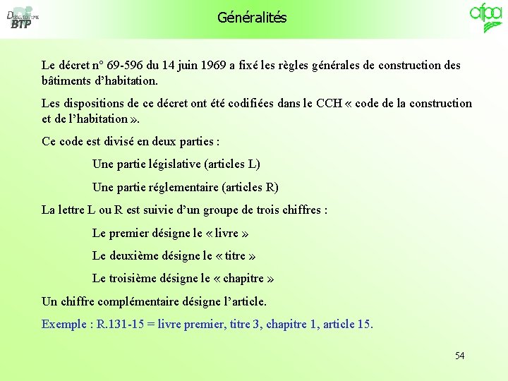 Généralités Le décret n° 69 -596 du 14 juin 1969 a fixé les règles