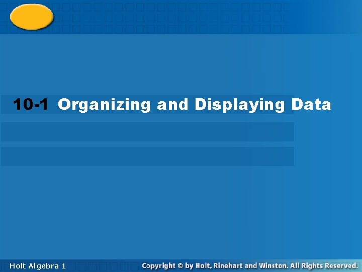 10 -1 Organizing and Displaying Data Holt Algebra 11 