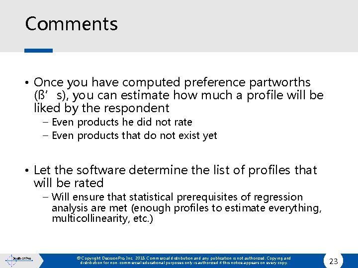 Comments • Once you have computed preference partworths (ß’s), you can estimate how much