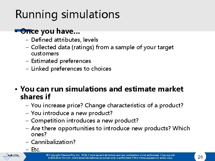 Running simulations • Once you have… – Defined attributes, levels – Collected data (ratings)