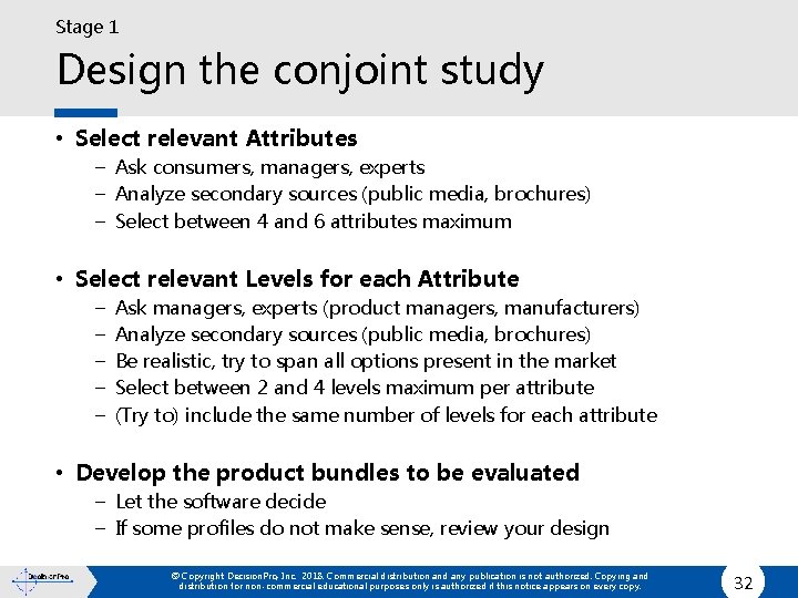 Stage 1 Design the conjoint study • Select relevant Attributes – Ask consumers, managers,