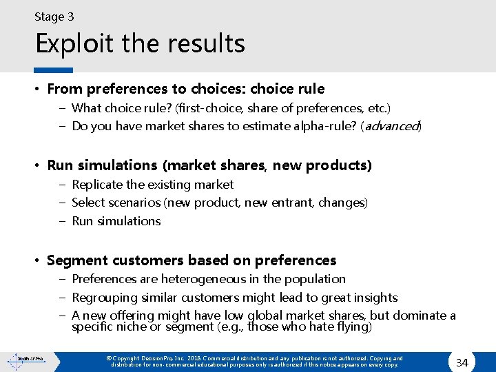 Stage 3 Exploit the results • From preferences to choices: choice rule – What