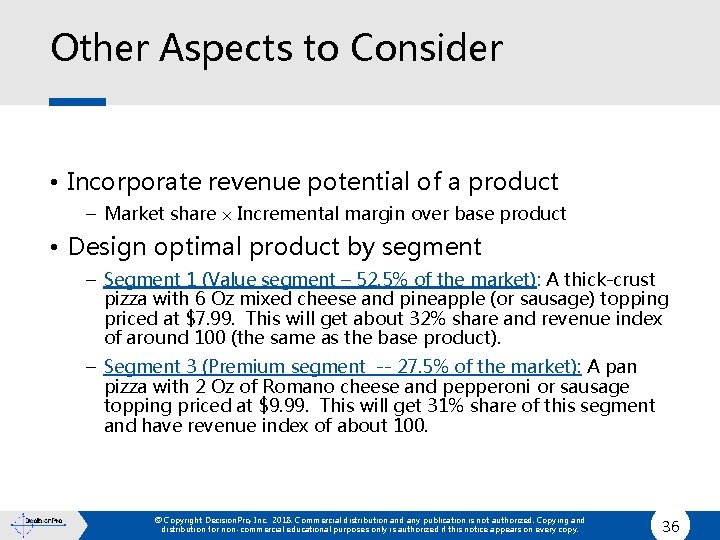 Other Aspects to Consider • Incorporate revenue potential of a product – Market share