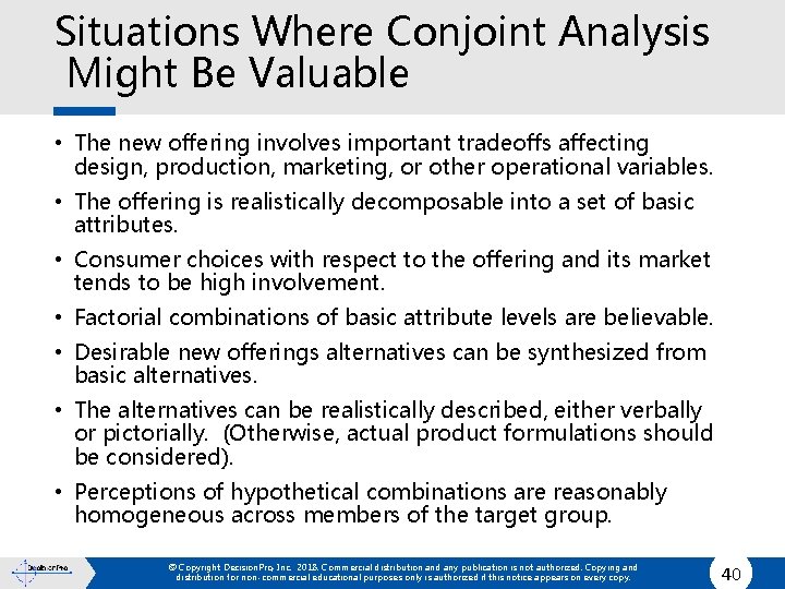 Situations Where Conjoint Analysis Might Be Valuable • The new offering involves important tradeoffs