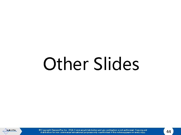 Other Slides © Copyright Decision. Pro, Inc. 2018. Commercial distribution and any publication is