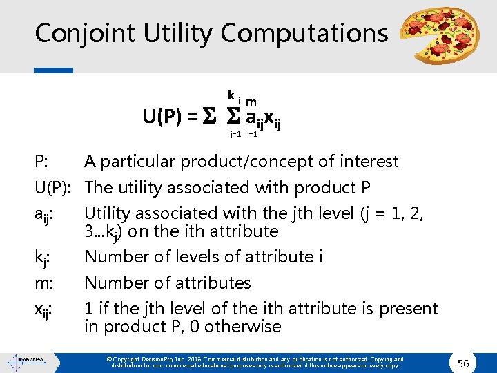 Conjoint Utility Computations kj m U(P) = S S aijxij j=1 i=1 P: A