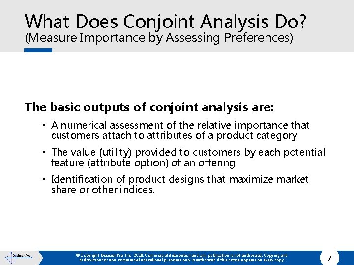 What Does Conjoint Analysis Do? (Measure Importance by Assessing Preferences) The basic outputs of