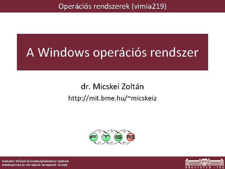Operációs rendszerek (vimia 219) A Windows operációs rendszer dr. Micskei Zoltán http: //mit. bme.