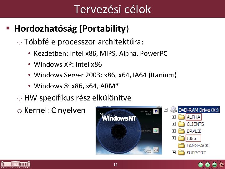 Tervezési célok § Hordozhatóság (Portability) o Többféle processzor architektúra: • • Kezdetben: Intel x