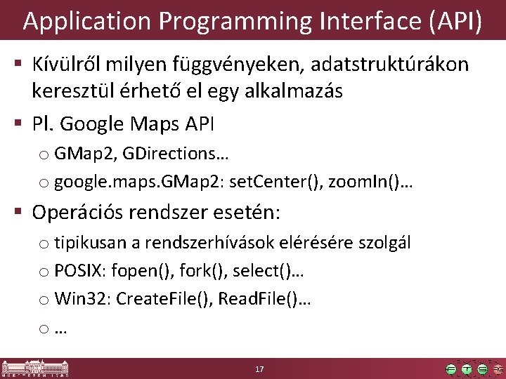 Application Programming Interface (API) § Kívülről milyen függvényeken, adatstruktúrákon keresztül érhető el egy alkalmazás