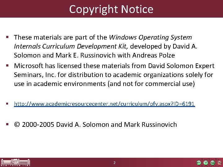 Copyright Notice § These materials are part of the Windows Operating System Internals Curriculum