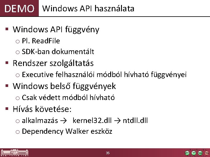 DEMO Windows API használata § Windows API függvény o Pl. Read. File o SDK-ban