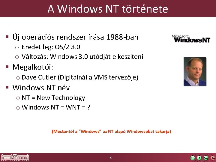 A Windows NT története § Új operációs rendszer írása 1988 -ban o Eredetileg: OS/2