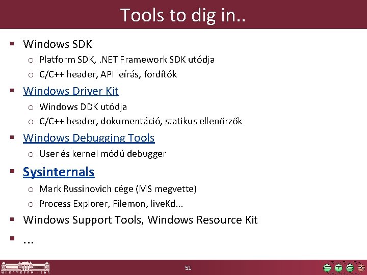 Tools to dig in. . § Windows SDK o Platform SDK, . NET Framework