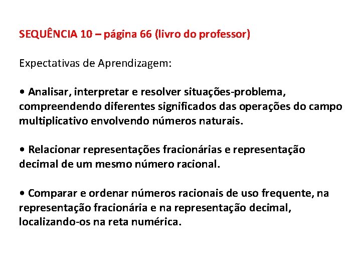 SEQUÊNCIA 10 – página 66 (livro do professor) Expectativas de Aprendizagem: • Analisar, interpretar SEQUÊNCIA 10 – página 66 (livro do professor) Expectativas de Aprendizagem: • Analisar, interpretar