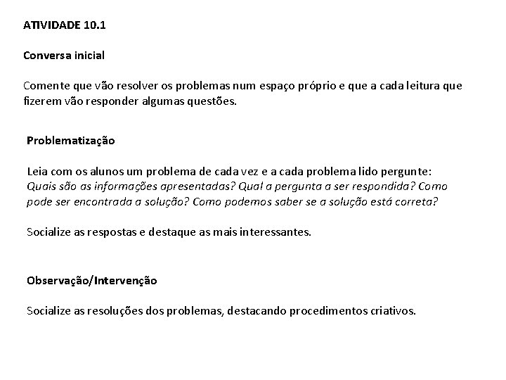 ATIVIDADE 10. 1 Conversa inicial Comente que vão resolver os problemas num espaço próprio ATIVIDADE 10. 1 Conversa inicial Comente que vão resolver os problemas num espaço próprio