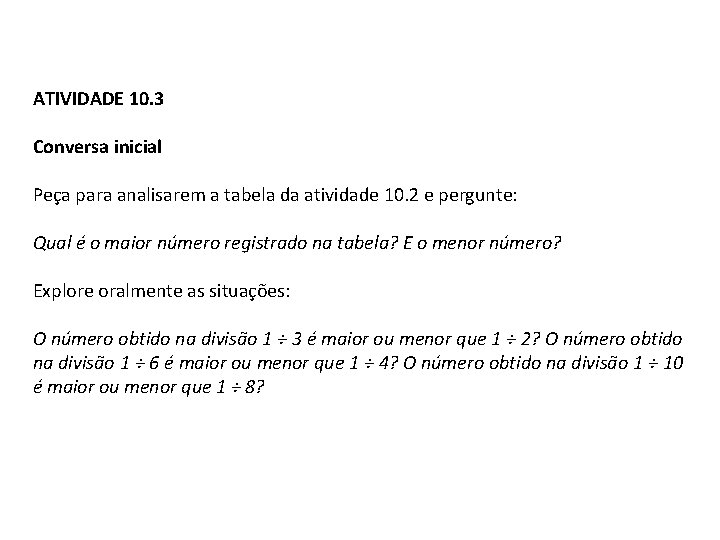 ATIVIDADE 10. 3 Conversa inicial Peça para analisarem a tabela da atividade 10. 2 ATIVIDADE 10. 3 Conversa inicial Peça para analisarem a tabela da atividade 10. 2