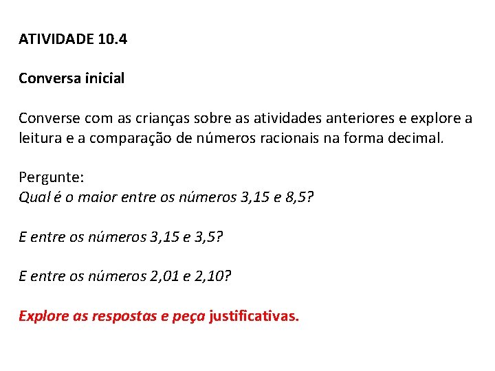 ATIVIDADE 10. 4 Conversa inicial Converse com as crianças sobre as atividades anteriores e ATIVIDADE 10. 4 Conversa inicial Converse com as crianças sobre as atividades anteriores e