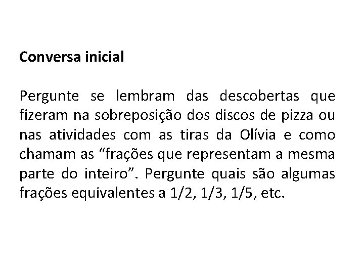 Conversa inicial Pergunte se lembram das descobertas que fizeram na sobreposição dos discos de Conversa inicial Pergunte se lembram das descobertas que fizeram na sobreposição dos discos de