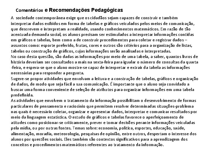 Comentários e Recomendações Pedagógicas A sociedade contemporânea exige que os cidadãos sejam capazes de Comentários e Recomendações Pedagógicas A sociedade contemporânea exige que os cidadãos sejam capazes de