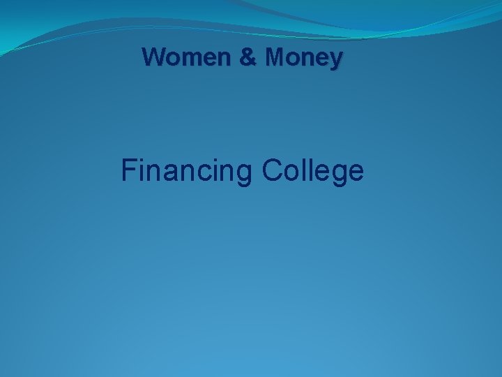 Women & Money Financing College 