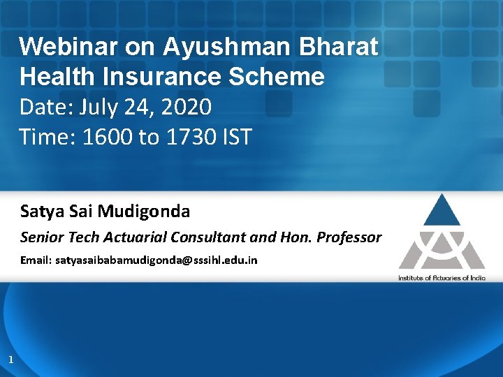 Webinar on Ayushman Bharat Health Insurance Scheme Date: July 24, 2020 Time: 1600 to