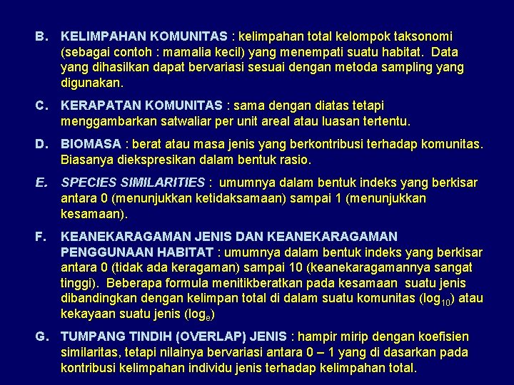 B. KELIMPAHAN KOMUNITAS : kelimpahan total kelompok taksonomi (sebagai contoh : mamalia kecil) yang