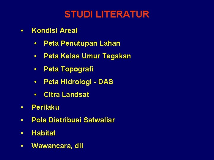 STUDI LITERATUR • Kondisi Areal • Peta Penutupan Lahan • Peta Kelas Umur Tegakan