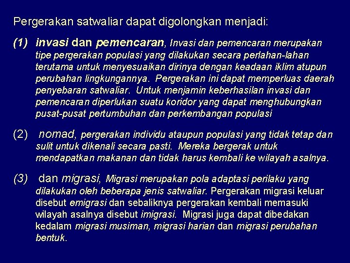 Pergerakan satwaliar dapat digolongkan menjadi: (1) invasi dan pemencaran, Invasi dan pemencaran merupakan tipe