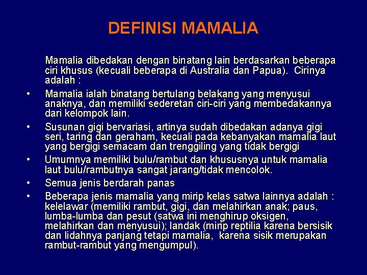 DEFINISI MAMALIA • • • Mamalia dibedakan dengan binatang lain berdasarkan beberapa ciri khusus