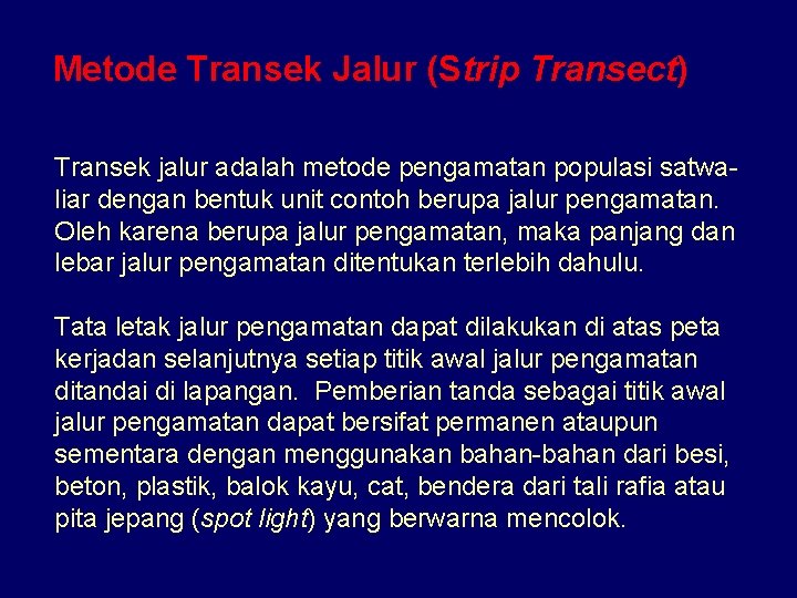 Metode Transek Jalur (Strip Transect) Transek jalur adalah metode pengamatan populasi satwaliar dengan bentuk