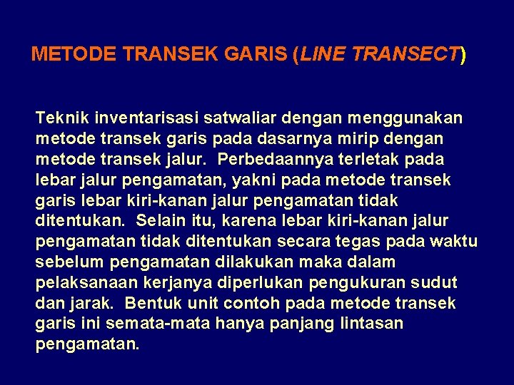 METODE TRANSEK GARIS (LINE TRANSECT) Teknik inventarisasi satwaliar dengan menggunakan metode transek garis pada