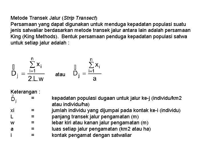 Metode Transek Jalur (Strip Transect) Persamaan yang dapat digunakan untuk menduga kepadatan populasi suatu