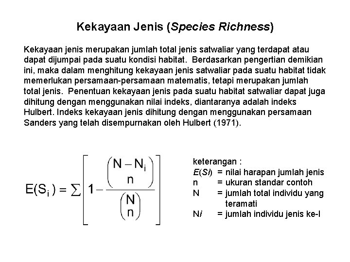 Kekayaan Jenis (Species Richness) Kekayaan jenis merupakan jumlah total jenis satwaliar yang terdapat atau