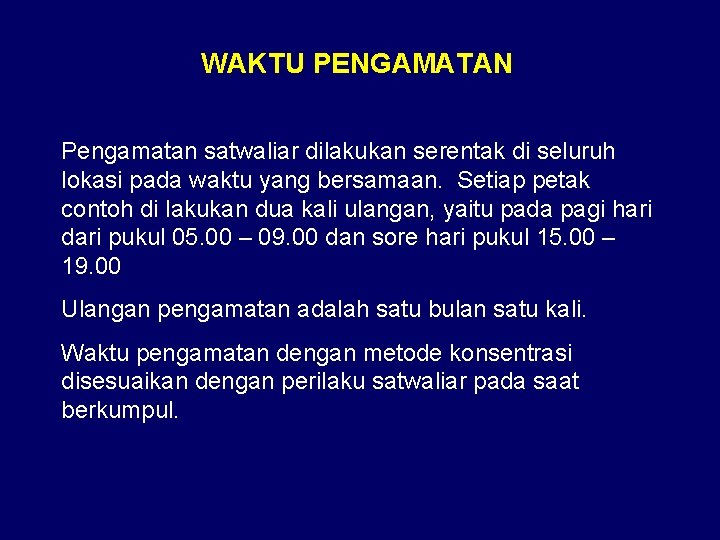 WAKTU PENGAMATAN Pengamatan satwaliar dilakukan serentak di seluruh lokasi pada waktu yang bersamaan. Setiap