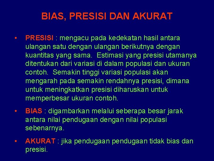 BIAS, PRESISI DAN AKURAT • PRESISI : mengacu pada kedekatan hasil antara ulangan satu