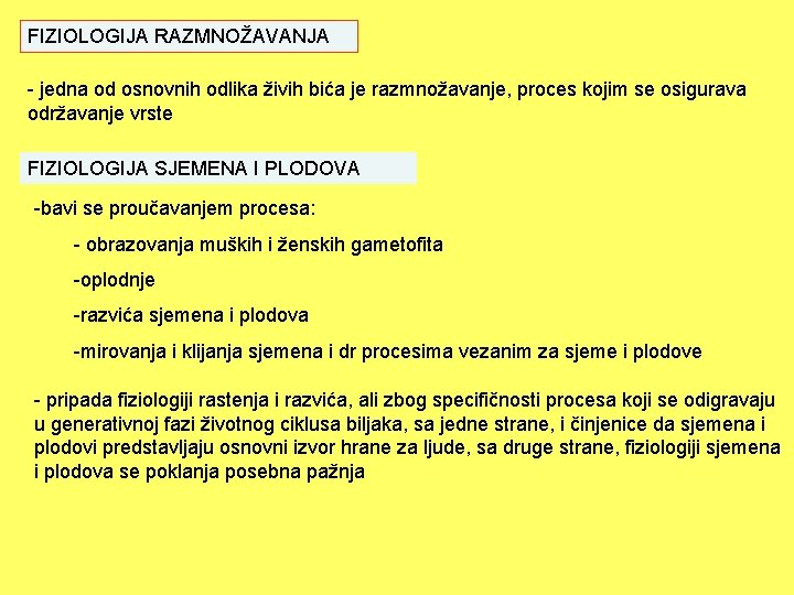 FIZIOLOGIJA RAZMNOŽAVANJA - jedna od osnovnih odlika živih bića je razmnožavanje, proces kojim se