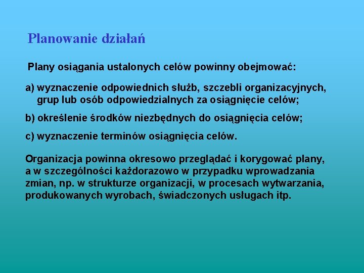 Planowanie działań Plany osiągania ustalonych celów powinny obejmować: a) wyznaczenie odpowiednich służb, szczebli organizacyjnych,