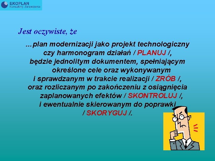 Jest oczywiste, że …plan modernizacji jako projekt technologiczny czy harmonogram działań / PLANUJ /,