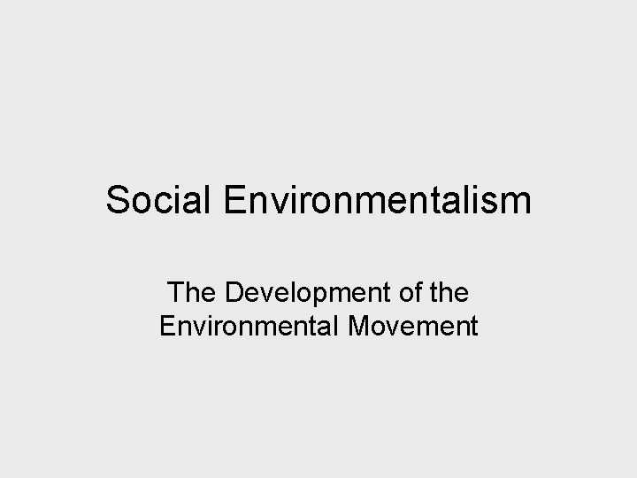 Social Environmentalism The Development of the Environmental Movement 